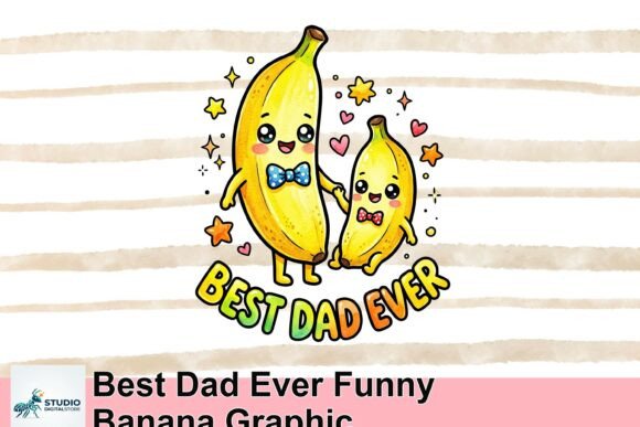 Best Dad Ever Funny Banana Graphic: A Versatile Design for Father’s Day and Beyond