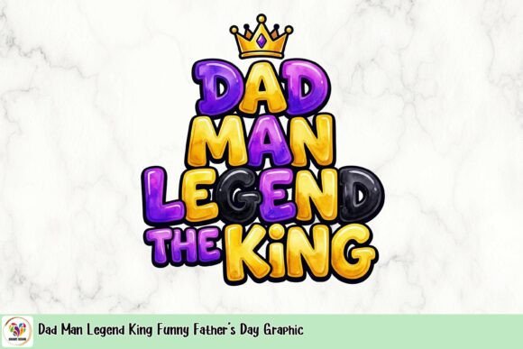 Dad Man Legend King Funny Father's Day Graphic: Elevating Holiday Design with Humor and Royalty