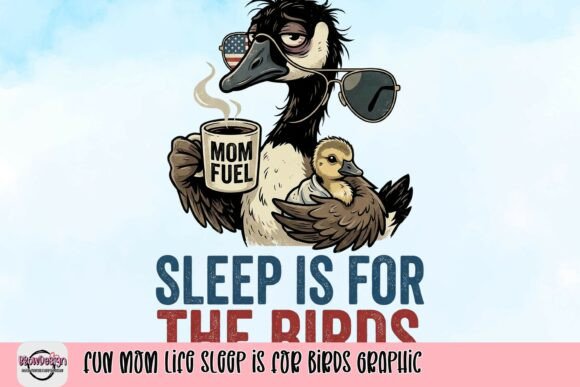 Fun Mom Life Sleep is for Birds Graphic Guide