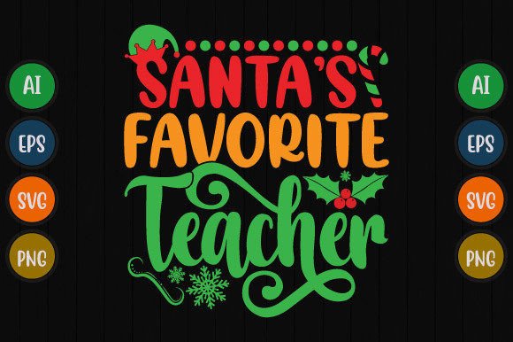 Santa's Favorite Teacher Graphic Design: Versatile Assets for Holiday Apparel and Gifts